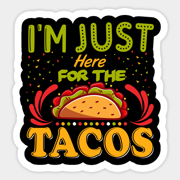 I'm Just Here For The Tacos Sticker by TheDesignDepot